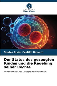 Der Status des gezeugten Kindes und die Regelung seiner Rechte (German Edition)
