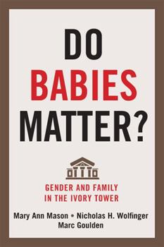 Paperback Do Babies Matter?: Gender and Family in the Ivory Tower Book
