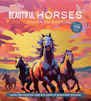 Paperback Beautiful Horses Coloring Book: Color Your Favorites, from Wild Ponies to Magnificent Clydesdales Book