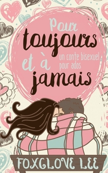 Pour toujours et à jamais: un conte bisexuel pour ados (French Edition)