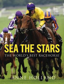 Hardcover Sea the Stars: The World's Best Racehorse Book