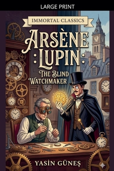 Paperback Arsène Lupin - The Blind Watchmaker [Large Print] Book