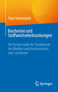 Biochemie und Stoffwechselerkrankungen: Ein Pocket Guide für Studierende der Medizin und Assistenzärzte und -ärztinnen (German Edition)