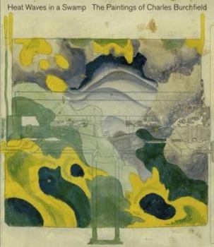 Hardcover Heat Waves in a Swamp: The Paintings of Charles Burchfield Book