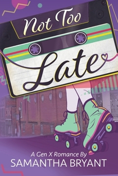 Paperback Not Too Late: A GenX Romance Book