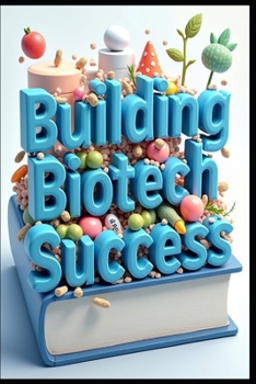 Building Biotech Success: Mastering Pharmaceutical Industry Growth & Innovation, Strategic Success In Modern Healthcare Business, Biotech Business Innovation To Profit, Pharmaceutical Excellence