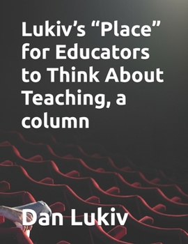 Paperback Lukiv's "Place" for Educators to Think About Teaching, a column Book