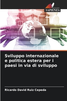 Sviluppo internazionale e politica estera per i paesi in via di sviluppo (Italian Edition)