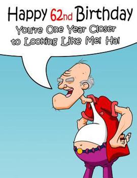 Happy 62nd Birthday: Give That Special Someone a Glimpse Into Their Future with This Funny Password Book. Way Better Than a Birthday Card!