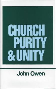 Church Purity and Unity (Works of John Owen, Volume 15) - Book #15 of the Works of John Owen