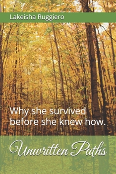 Paperback Unwritten Paths: Why she survived before she knew how. Book