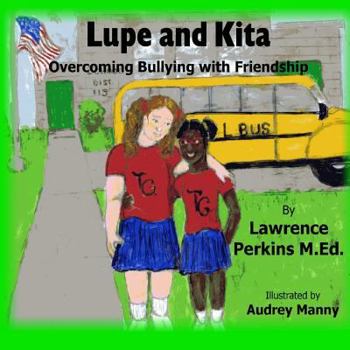 Paperback Lupe and Kita: Overcoming Bullying with Friendship Book