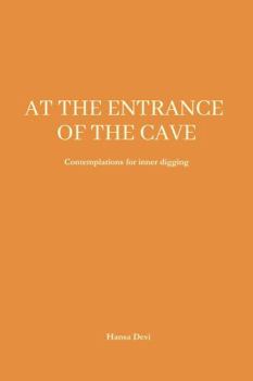 Paperback AT THE ENTRANCE OF THE CAVE: Contemplations for inner digging Book