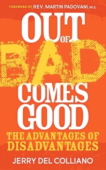 Paperback Out of Bad Comes Good: The Advantages of Disadvantages Book