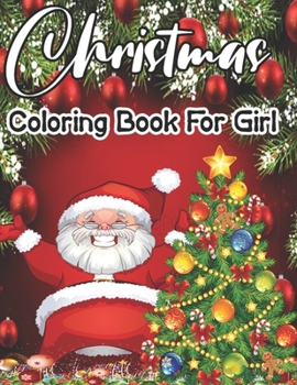 Coloring Christmas Book: Fun Children’s Christmas Gift or Present for Toddlers & Kids - 50 Beautiful Pages to Color with Santa Claus, Reindeer, Snowmen & More!
