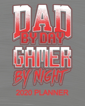 Paperback Dad By Day Gamer By Night 2020 Planner: 2020 52 Weekly/Monthly Planner For Men - 137 pages 8" x 10" Gaming Gifts Book