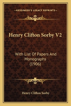 Paperback Henry Clifton Sorby V2: With List Of Papers And Monographs (1906) Book