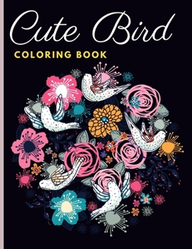 Paperback Cute Bird coloring book: Fun and easy Educational Bird Coloring Page, Interesting Bird coloring book. Book