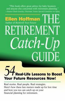 Paperback The Retirement Catch-Up Guide: 54 Real-Life Lessons to Boost Your Retirement Resources Now Book