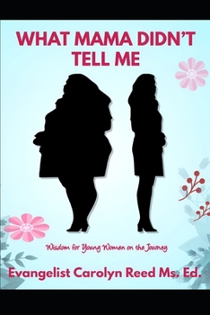 Paperback What Mama Didn't Tell Me: Wisdom for Young Women on the Journey Book