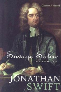 Library Binding Savage Satire: The Story of Jonathan Swift Book
