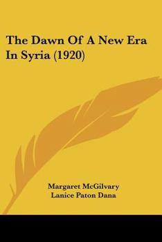 The Dawn of a New Era in Syria (Classic Reprint)