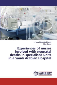 Paperback Experiences of nurses involved with neonatal deaths in specialised units in a Saudi Arabian Hospital Book