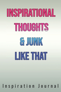 Inspirational Thoughts & Junk Like That Inspiration Journal - Cute Journal For Women/Men/Boss/Coworkers/Colleagues/Students: 6x9 inches, 100 Pages of ... Great cute journal for girls and women!