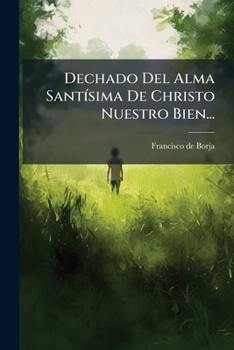 Paperback Dechado Del Alma Santísima De Christo Nuestro Bien... [Spanish] Book