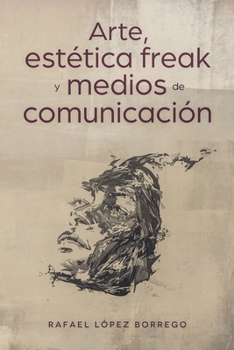 Paperback Arte, estética freak y medios de comunicación [Spanish] Book