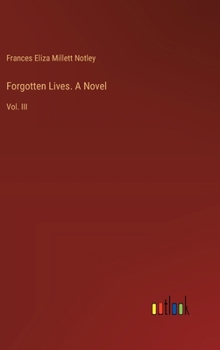 Hardcover Forgotten Lives. A Novel: Vol. III Book