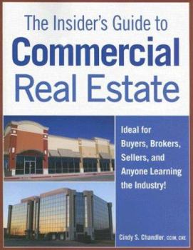 Paperback The Insider's Guide to Commercial Real Estate: Ideal for Buyers, Brokers, Sellers, and Anyone Learning the Industry! Book