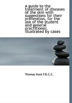 Paperback A Guide to the Treatment of Diseases of the Skin with Suggestions for Their Prevention, for the Use [Large Print] Book