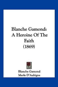 Paperback Blanche Gamond: A Heroine Of The Faith (1869) Book