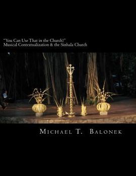 "You Can Use That in the Church?" Musical Contextualization & the Sinhala Church: A Masters' Thesis in Ethnomusicology. Bethel University, St. Paul, MN. 2009