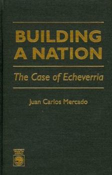 Building a Nation: The Case of Echeverrlia