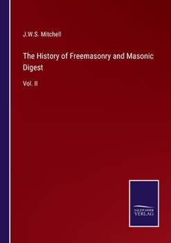 Paperback The History of Freemasonry and Masonic Digest: Vol. II Book