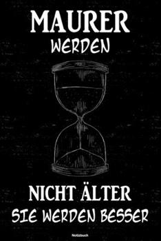 Paperback Maurer werden nicht ?lter sie werden besser Notizbuch: Maurer Journal DIN A5 liniert 120 Seiten Geschenk [German] Book