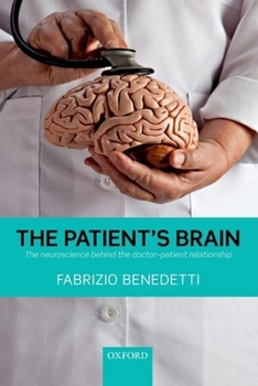 Paperback The Patient's Brain: The Neuroscience Behind the Doctor-Patient Relationship Book