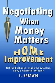 Paperback Negotiating When Money Matters: Home Improvement Book