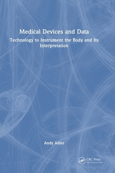 Medical Devices and Data: Technology to Instrument the Body and its Interpretation