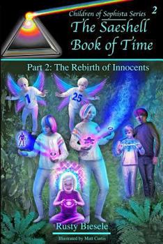 Paperback The Rebirth of Innocents: Readers' Edition (The Saeshell Book of Time) Book