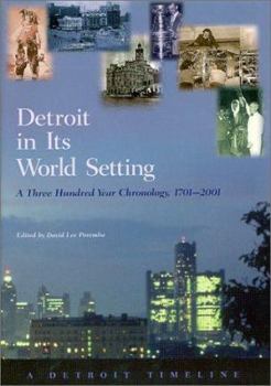 Hardcover Detroit in Its World Setting: A Three Hundred Year Chronology, 1701-2001 Book