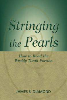 Paperback Stringing the Pearls: How to Read the Weekly Torah Portion Book