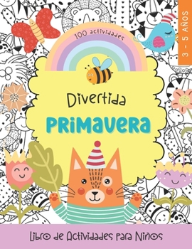 Paperback Divertida Primavera: Libro De Actividades Para Niños de 3 a 5 años. Colorea y Juega. Libros En Español Para Niños [Spanish] Book