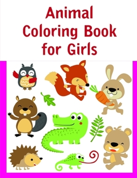Animal Coloring Book for Girls: Coloring Pages ,cute Pictures for toddlers Children Kids Kindergarten and adults (Children Humor)