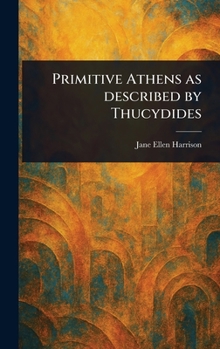 Hardcover Primitive Athens as Described by Thucydides Book