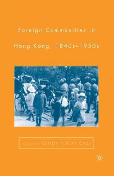 Paperback Foreign Communities in Hong Kong, 1840s-1950s Book