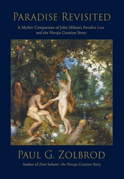 Paradise Revisited: a Mythic Comparison of John Milton's Paradise Lost and the Navajo Creation Story