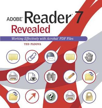 Paperback Adobe Reader 7 Revealed: Working Effectively With Acrobat PDF Files Book